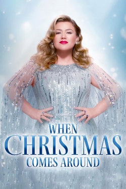 Watch Kelly Clarkson Presents: When Christmas Comes Around free movies