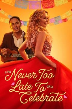 Watch Never Too Late to Celebrate free movies