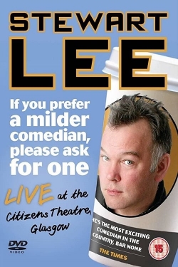 Watch Stewart Lee: If You Prefer a Milder Comedian, Please Ask for One free movies