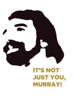 Watch It's Not Just You, Murray! free movies