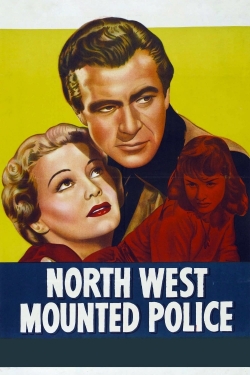 Watch North West Mounted Police free movies