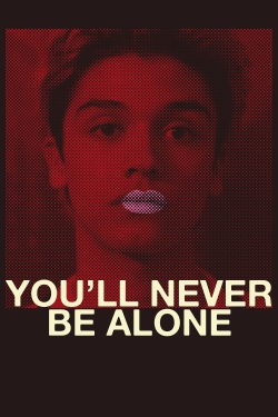 Watch You'll Never Be Alone free movies