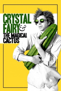 Watch Crystal Fairy & the Magical Cactus free movies