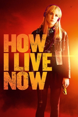 Watch How I Live Now free movies