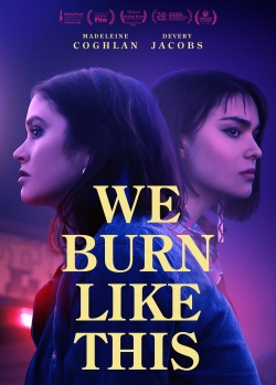 Watch We Burn Like This free movies