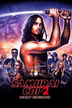 Watch Samurai Cop 2: Deadly Vengeance free movies