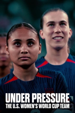 Watch Under Pressure: The U.S. Women's World Cup Team free movies