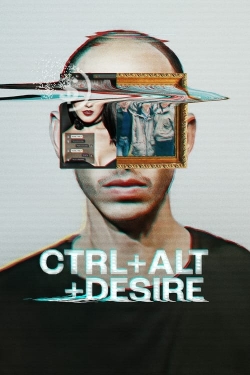 Watch CTRL+ALT+DESIRE free movies