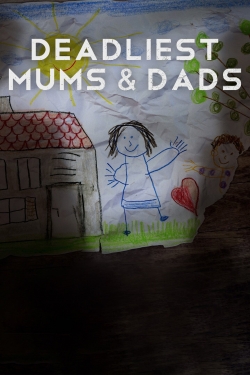 Watch Deadliest Mums & Dads free movies