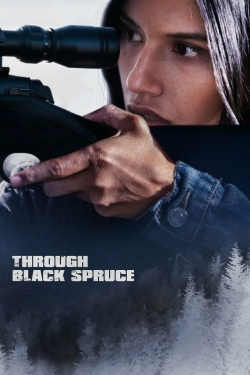 Watch Through Black Spruce free movies