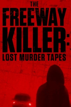 Watch The Freeway Killer: Lost Murder Tapes free movies