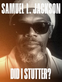 Watch Samuel L. Jackson: Did I Stutter? free movies