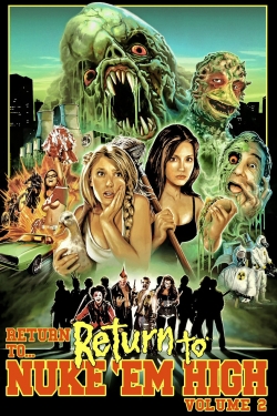 Watch Return to... Return to Nuke 'Em High AKA Vol. 2 free movies