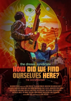 Watch The Dream Syndicate: How Did We Find Ourselves Here? free movies