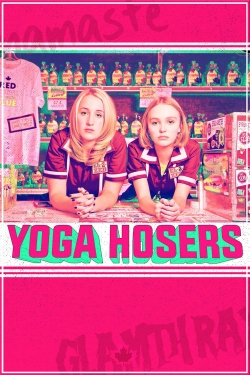 Watch Yoga Hosers free movies