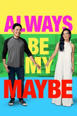 Watch Always Be My Maybe free movies