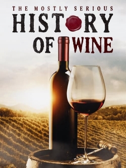 Watch The Mostly Serious History of Wine free movies