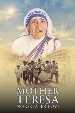 Watch Mother Teresa: No Greater Love free movies