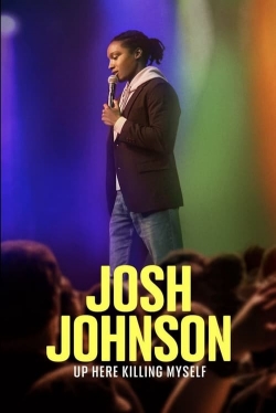 Watch Josh Johnson: Up Here Killing Myself free movies