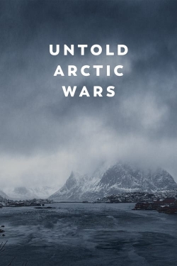 Watch Untold Arctic Wars free movies