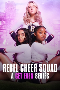 Watch Rebel Cheer Squad: A Get Even Series free movies