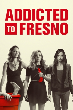 Watch Addicted to Fresno free movies