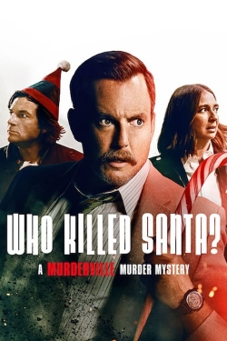 Watch Who Killed Santa? A Murderville Murder Mystery free movies