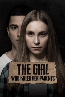 Watch The Girl Who Killed Her Parents free movies