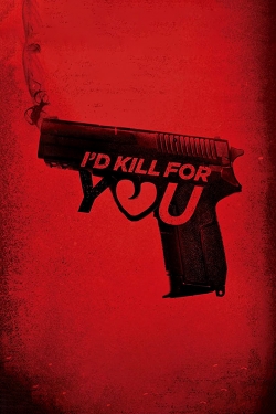 Watch I'd Kill for You free movies