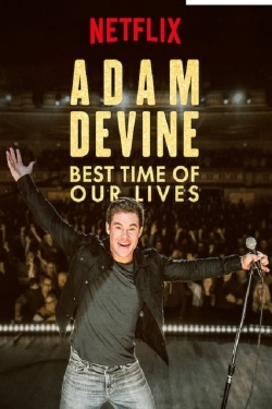 Watch Adam Devine: Best Time of Our Lives free movies