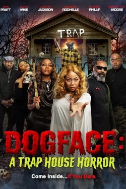 Watch Dogface: A Trap House Horror free movies