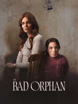 Watch The Bad Orphan free movies