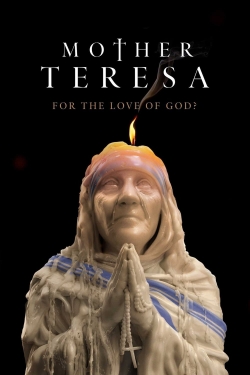 Watch Mother Teresa: For the Love of God? free movies