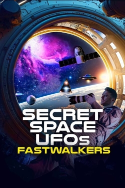 Watch Secret Space UFOs: Fastwalkers free movies