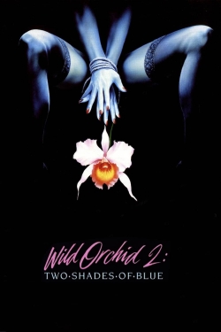 Watch Wild Orchid II: Two Shades of Blue free movies