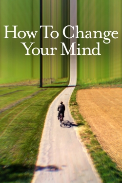 Watch How to Change Your Mind free movies