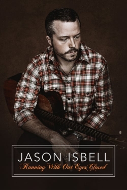 Watch Jason Isbell: Running With Our Eyes Closed free movies