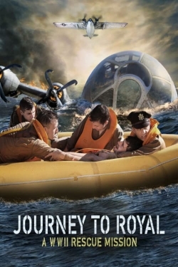 Watch Journey to Royal: A WWII Rescue Mission free movies