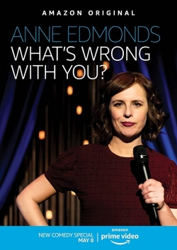 Watch Anne Edmonds: What's Wrong With You free movies