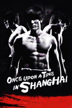 Watch Once Upon a Time in Shanghai free movies