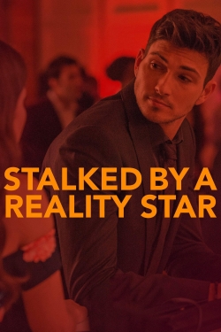 Watch Stalked by a Reality Star free movies