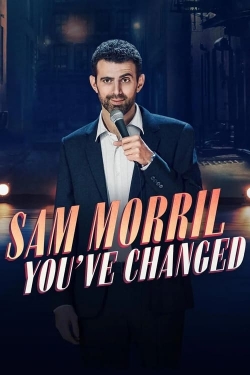 Watch Sam Morril: You've Changed free movies