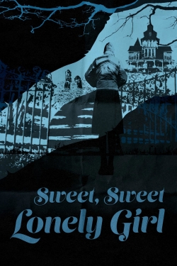 Watch Sweet, Sweet Lonely Girl free movies