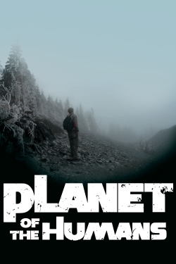 Watch Planet of the Humans free movies