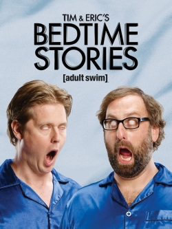 Watch Tim and Eric's Bedtime Stories free movies