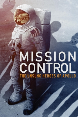 Watch Mission Control: The Unsung Heroes of Apollo free movies