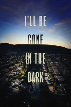 Watch I'll Be Gone in the Dark free movies