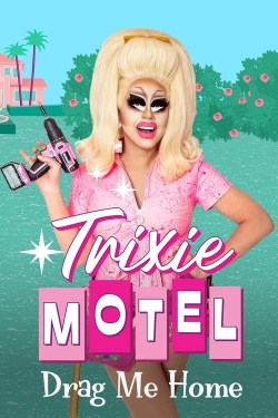 Watch Trixie Motel: Drag Me Home free movies