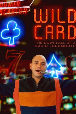 Watch Wild Card: The Downfall of a Radio Loudmouth free movies