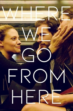 Watch Where We Go from Here free movies